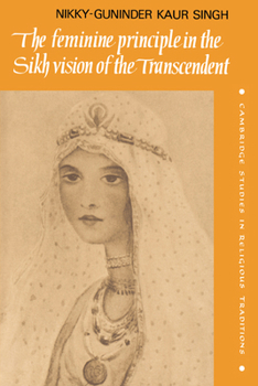 Hardcover The Feminine Principle in the Sikh Vision of the Transcendent Book