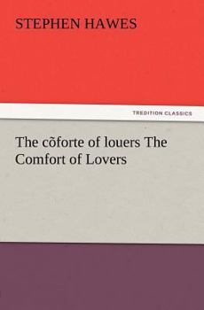 Paperback The C Forte of Louers the Comfort of Lovers Book