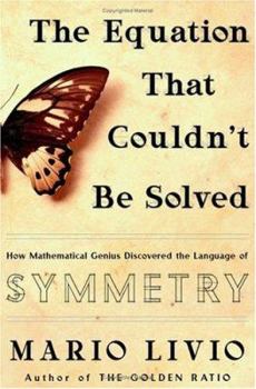 Hardcover The Equation That Couldn't Be Solved: How Mathematical Genius Discovered the Language of Symmetry Book