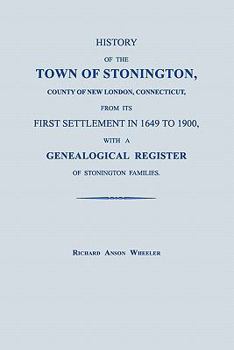 History of the Town of Stonington, County of New London, Connecticut, From Its Frist Settlement in 1649 to 1900