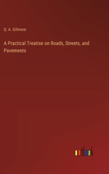 Hardcover A Practical Treatise on Roads, Streets, and Pavements Book