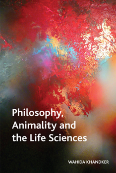 Hardcover Philosophy, Animality and the Life Sciences Book