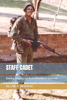 Paperback Staff Cadet: Bishing, Bogging and Bastardisation at Duntroon Book