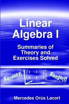 Paperback Linear Algebra I - Summaries of Theory and Exercises Solved Book