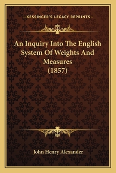 Paperback An Inquiry Into The English System Of Weights And Measures (1857) Book