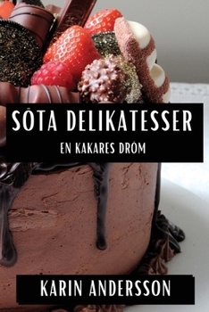 Paperback Söta Delikatesser: En Kakares Dröm [Swedish] Book