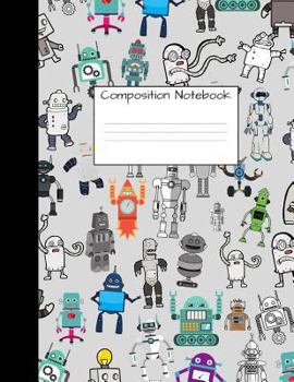 Paperback Composition Notebook: Wide Ruled Robot Party Robotic Club Cute Composition Notebook, College Notebooks, Girl Boy School Notebook, Compositio Book