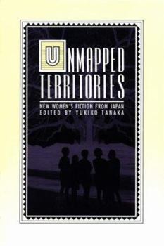 Paperback Unmapped Territories: New Women's Fiction from Japan Book