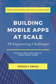 Paperback Building Mobile Apps at Scale: 39 Engineering Challenges Book