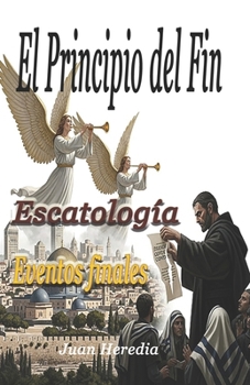 Paperback El Principio del Fin: Eventos Finales (Escatología) [Spanish] Book