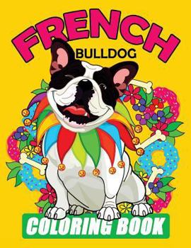 Paperback French Bulldog Coloring Book: Dog Coloring Book for Adults Book