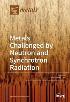 Paperback Metals Challenged by Neutron and Synchrotron Radiation Book