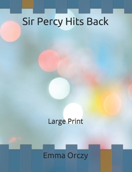 Sir Percy Hits Back: Large Print