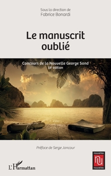 Le manuscrit oublié: Concours de la Nouvelle George Sand 18e édition (Nouvelles Nouvelles) (French Edition)