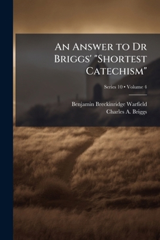 Paperback An Answer to Dr Briggs' "Shortest Catechism"; Volume 4; Series 10 Book