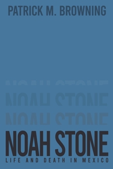 Paperback Noah Stone 3: Life and Death in Mexico Book