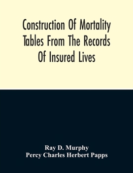 Paperback Construction Of Mortality Tables From The Records Of Insured Lives Book