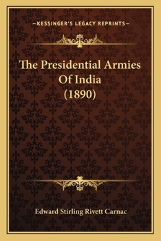 Paperback The Presidential Armies Of India (1890) Book