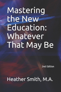 Paperback Mastering the New Education: Whatever That May Be Book