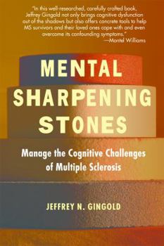 Paperback Mental Sharpening Stones: Manage the Cognitive Challenges of Multiple Sclerosis Book