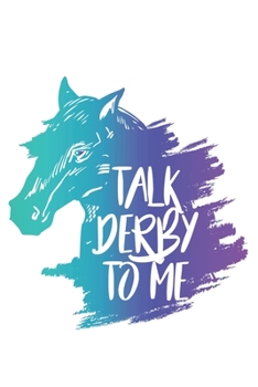 Paperback Talk Derby to me: Horse Lover & Racing Derby Fan Book