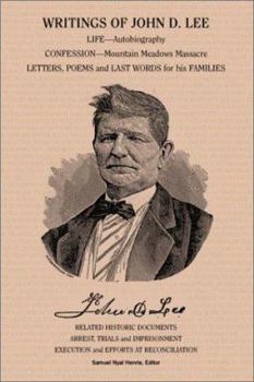 Hardcover Writings of John D. Lee: Including His Autobiography, Eyewitness Accounts of That Important Event in Mormon History, the Mountain Meadows Massa Book