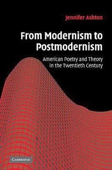 From Modernism to Postmodernism: American Poetry and Theory in the Twentieth Century - Book  of the Cambridge Studies in American Literature and Culture