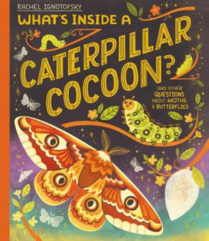 Paperback What's Inside a Caterpillar Cocoon?: And other questions about moths and butterflies Book