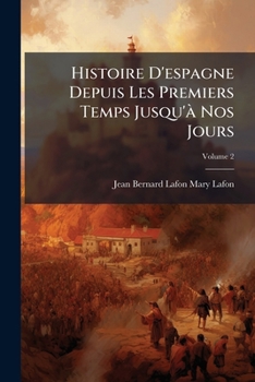Histoire D'Espagne Depuis Les Premiers Temps Jusqu'À Nos Jours, Volume 2