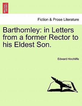Paperback Barthomley: In Letters from a Former Rector to His Eldest Son. Book