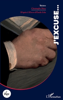 Paperback J'excuse...: D'après L'OEuvre d'Émile Zola [French] Book