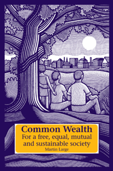 Hardcover Common Wealth: For a Free, Equal, Mutual, and Sustainable Society Book