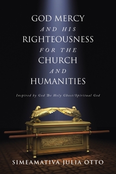 God Mercy and His Righteousness for the Church and Humanities: Inspired by God The Holy Ghost/Spiritual God