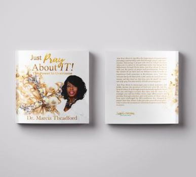 Paperback Just Pray About It!: The Power to Overcome Book
