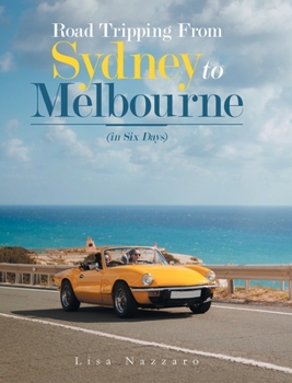 Hardcover Road Tripping from Sydney to Melbourne: (In Six Days) Book