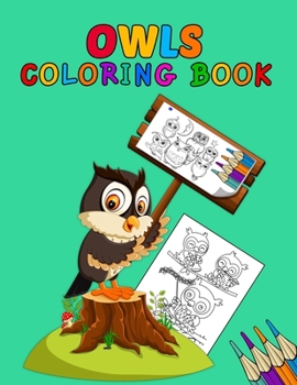 Owls Coloring Book: Owls Coloring Book. Owls Coloring Book For Kids.50 Story Paper Pages. 8.5 in x 11 in Cover.