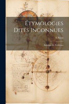 Paperback Étymologies Dites Inconnues; Solutions de Problèmes [French] Book