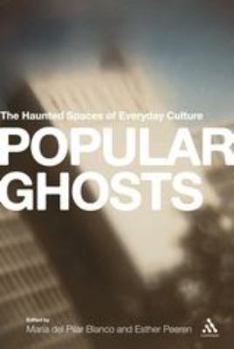 Paperback Popular Ghosts: The Haunted Spaces of Everyday Culture Book
