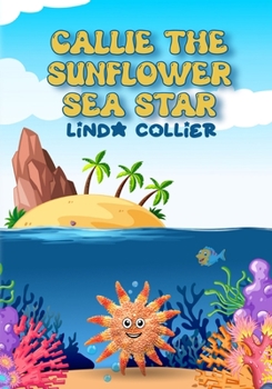 Paperback Callie The Sunflower Sea Star Book