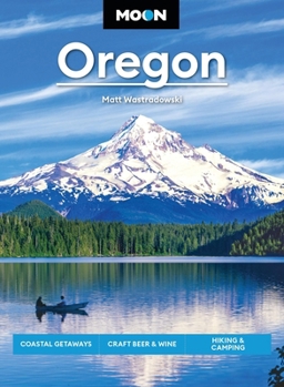 Paperback Moon Oregon: Coastal Getaways, Craft Beer & Wine, Hiking & Camping Book