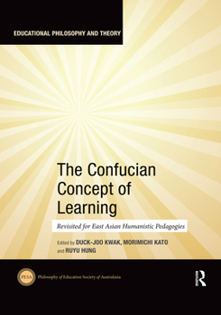 Paperback The Confucian Concept of Learning: Revisited for East Asian Humanistic Pedagogies Book