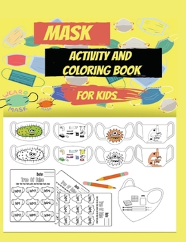 Mask activity and coloring book for kids: Helping kids to wear the mask using funny, useful and enjoyable pictures .