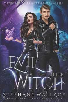 Evil Little Witch (Witches of Fire & Ice, Grimoire) - Book #1 of the Witches of Fire & Ice