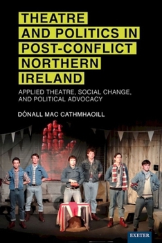 Theatres of Post-Conflict Northern Ireland: Winning the Peace