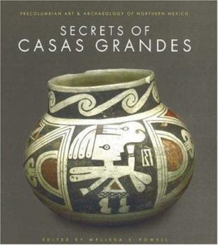 Paperback Secrets of Casas Grandes: Precolumbian Art & Archaeology of Northern Mexico Book