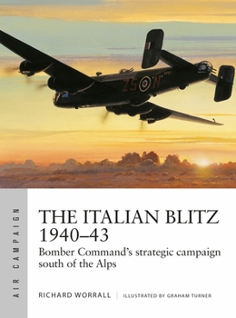 The Italian Blitz 1940-43: Bomber Command's Strategic Campaign South of the Alps - Book #17 of the Osprey Air Campaign