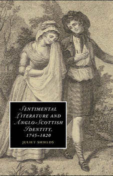 Paperback Sentimental Literature and Anglo-Scottish Identity, 1745-1820 Book