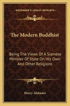 Paperback The Modern Buddhist: Being The Views Of A Siamese Minister Of State On His Own And Other Religions Book