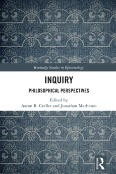 Inquiry: Philosophical Perspectives (Routledge Studies in Epistemology)