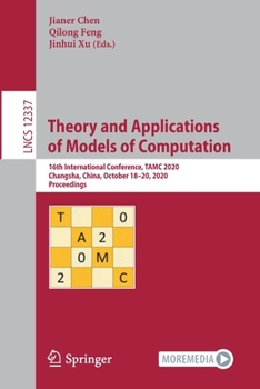 Paperback Theory and Applications of Models of Computation: 16th International Conference, Tamc 2020, Changsha, China, October 18-20, 2020, Proceedings Book